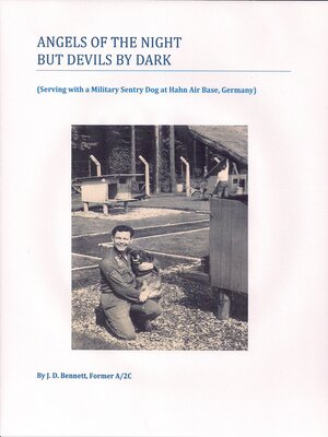 cover image of Angels of the Night but Devils by Dark: (Serving with a Military Sentry Dog at Hahn Air Base, Germany)